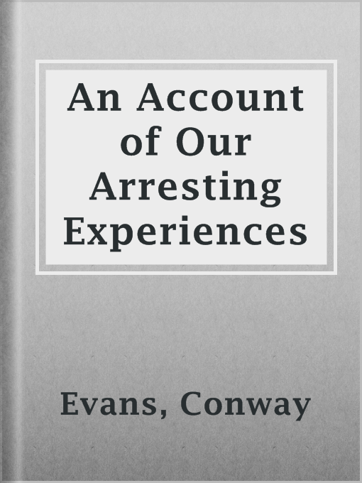 Title details for An Account of Our Arresting Experiences by Conway Evans - Wait list